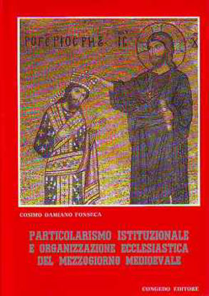 Immagine di Particolarismo istituzionale e organizzazione ecclesiastica nel Mezzogiorno medioevale